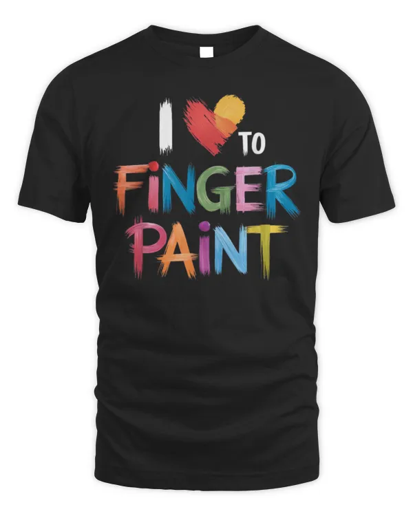 I Heart Love To Finger Paint I'm Paint T-Shirt