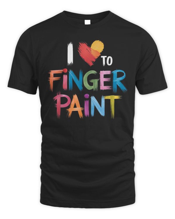I Heart Love To Finger Paint I'm Paint T-Shirt