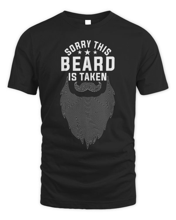 Sorry This Beard is Taken _ Funny Bearded Dad Father’s Day T-Shirt